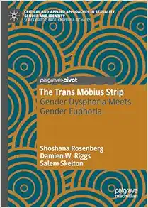 The Trans Möbius Strip: Gender Dysphoria Meets Gender Euphoria (Critical and Applied Approaches in Sexuality, Gender and Identity) (Original PDF from Publisher)