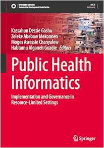 Public Health Informatics: Implementation and Governance in Resource-Limited Settings (Sustainable Development Goals Series) (Original PDF from Publisher)