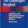 The Challenged Resident: Moral Distress, Moral Disengagement, and Ethical Climate in U.S. Medical Residencies (EPUB)