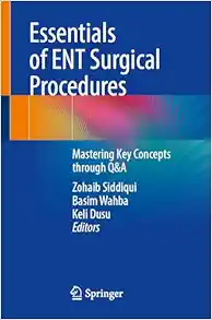 Essentials of ENT Surgical Procedures: Mastering Key Concepts through Q&A (Original PDF from Publisher)