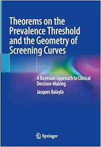 Theorems on the Prevalence Threshold and the Geometry of Screening Curves: A Bayesian Approach to Clinical Decision-Making (Original PDF from Publisher)