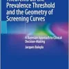 Theorems on the Prevalence Threshold and the Geometry of Screening Curves: A Bayesian Approach to Clinical Decision-Making (EPUB)