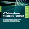IoT Technologies and Wearables for HealthCare (Lecture Notes of the Institute for Computer Sciences, Social Informatics and Telecommunications Engineering) (Original PDF from Publisher)