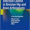 Trauma and Infection Control in Revision Hip and Knee Arthroplasty: A Case-Based Approach (Original PDF from Publisher)