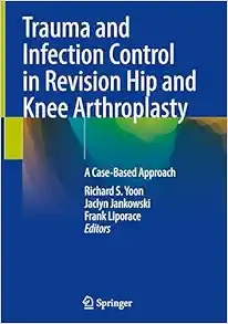 Trauma and Infection Control in Revision Hip and Knee Arthroplasty: A Case-Based Approach (EPUB)