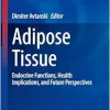 Adipose Tissue: Endocrine Functions, Health Implications, and Future Perspectives (Contemporary Endocrinology) (Original PDF from Publisher)