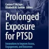 Prolonged Exposure for PTSD: Innovations to Improve Access, Engagement, and Outcomes (CBT: Science Into Practice) (Original PDF from Publisher)
