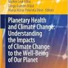Planetary Health and Climate Change: Understanding the Impacts of Climate Change to the Well-Being of Our Planet (Climate Change Management) (Original PDF from Publisher)