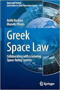 Greek Space Law: Collaborating with a Growing Space-faring Country (Space and Society) (Original PDF from Publisher)