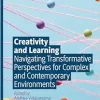 Creativity and Learning: Navigating Transformative Perspectives for Complex and Contemporary Environments (Palgrave Studies in Creativity and Culture) (EPUB)