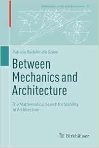 Between Mechanics and Architecture: The Mathematical Search for Stability in Architecture (Mathematics and the Built Environment, 8) (EPUB)