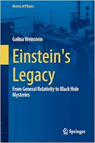 Einstein’s Legacy: From General Relativity to Black Hole Mysteries (History of Physics) (EPUB)