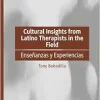 Cultural Insights from Latino Therapists in the Field: Enseñanzas y Experiencias (EPUB)