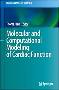 Molecular and Computational Modeling of Cardiac Function (Handbook of Modern Biophysics, 7) (Original PDF from Publisher)