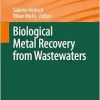 Biological Metal Recovery from Wastewaters (Advances in Biochemical Engineering/Biotechnology, 190) (Original PDF from Publisher)