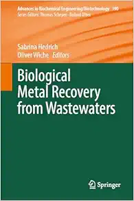 Biological Metal Recovery from Wastewaters (Advances in Biochemical Engineering/Biotechnology, 190) (Original PDF from Publisher)