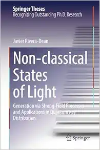 Non-classical States of Light: Generation via Strong-Field Processes and Applications in Quantum Key Distribution (Springer Theses) (Original PDF from Publisher)