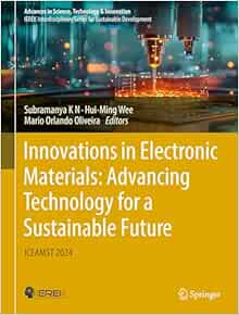 Innovations in Electronic Materials: Advancing Technology for a Sustainable Future: ICEAMST 2024 (Advances in Science, Technology & Innovation) (EPUB)