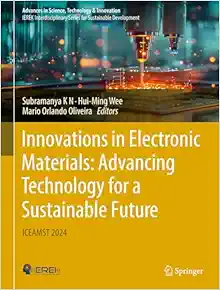 Innovations in Electronic Materials: Advancing Technology for a Sustainable Future: ICEAMST 2024 (Advances in Science, Technology & Innovation) (Original PDF from Publisher)