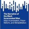The Narrative of the Black Incarcerated Man: Mass Incarceration, Prison Reform, and Rehabilitation (SpringerBriefs in Offending Populations & Correctional Psychotherapy) (EPUB)
