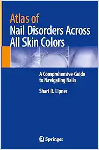 Atlas of Nail Disorders Across All Skin Colors: A Comprehensive Guide to Navigating Nails (Original PDF from Publisher)