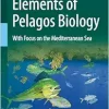 Elements of Pelagos Biology: With Focus on the Mediterranean Sea (EPUB)