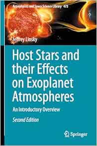 Host Stars and their Effects on Exoplanet Atmospheres: An Introductory Overview (Astrophysics and Space Science Library, 473), 2nd Ediiton (Original PDF from Publisher)