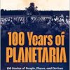 100 Years of Planetaria: 100 Stories of People, Places, and Devices (Springer Praxis Books) (Original PDF from Publisher)