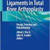 The Cruciate Ligaments in Total Knee Arthroplasty: Design, Function and Rehabilitation (Original PDF from Publisher)