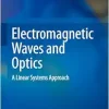 Electromagnetic Waves and Optics: A Linear Systems Approach (Original PDF from Publisher)