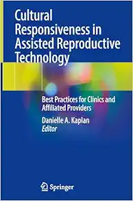 Cultural Responsiveness in Assisted Reproductive Technology: Best Practices for Clinics and Affiliated Providers (Original PDF from Publisher)