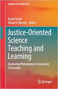 Justice-Oriented Science Teaching and Learning: Anchoring Phenomena in Secondary Classrooms (Springer Texts in Education) (Original PDF from Publisher)