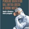 L’evoluzione del pensiero scientifico dall’antica Grecia ai giorni nostri: Appunti e riflessioni su eventi e protagonisti (Italian Edition) (Original PDF from Publisher)
