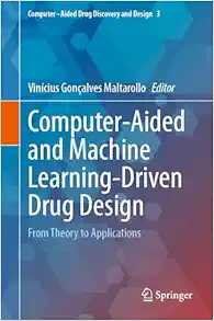 Computer-Aided and Machine Learning-Driven Drug Design: From Theory to Applications (Computer-Aided Drug Discovery and Design, 3) (EPUB)