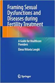 Framing Sexual Dysfunctions and Diseases during Fertility Treatment: A Guide for Healthcare Providers (Original PDF from Publisher)