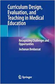 Curriculum Design, Evaluation, and Teaching in Medical Education: Recognizing Challenges and Opportunities, 2025th Edition (EPUB)