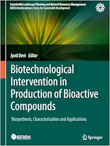 Biotechnological Intervention in Production of Bioactive Compounds: Biosynthesis, Characterization and Applications (Sustainable Landscape Planning and Natural Resources Management) (EPUB)