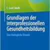 Grundlagen der interprofessionellen Gesundheitsbildung: Eine ökologische Theorie (German Edition) (Original PDF from Publisher)