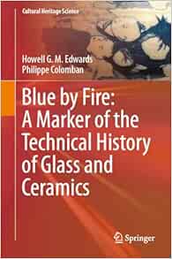Blue by Fire: A Marker of the Technical History of Glass and Ceramics (Cultural Heritage Science) (EPUB)
