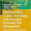 Communication, Science, Technology, and Innovation in Disaster Risk Management: Recent Trends and Approaches in South Asia (GIScience and Geo-environmental Modelling) (Original PDF from Publisher)