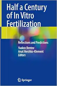 Half a Century of In Vitro Fertilization: Reflections and Predictions (EPUB)