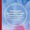 Working with Spirituality in Family Systemic Practice: Including Clients’ Spiritual Life in Therapeutic Work (Palgrave Texts in Counselling and Psychotherapy) (EPUB)