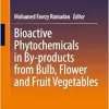 Bioactive Phytochemicals in By-products from Bulb, Flower and Fruit Vegetables (EPUB)