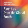 Bioethics from the Global South (Advancing Global Bioethics, 21) (Original PDF from Publisher)