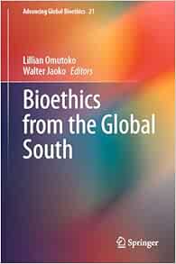 Bioethics from the Global South (Advancing Global Bioethics, 21) (Original PDF from Publisher)