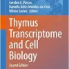 Thymus Transcriptome and Cell Biology (Advances in Experimental Medicine and Biology, 1471), 2nd Edition (Original PDF from Publisher)
