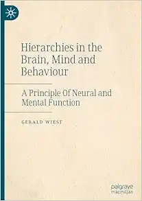 Hierarchies in the Brain, Mind and Behaviour: A Principle Of Neural and Mental Function (EPUB)