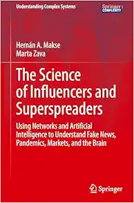 The Science of Influencers and Superspreaders: Using Networks and Artificial Intelligence to Understand Fake News, Pandemics, Markets, and the Brain (Understanding Complex Systems) (EPUB)