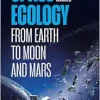 Space Ecology: From Earth to Moon and Mars (EPUB)