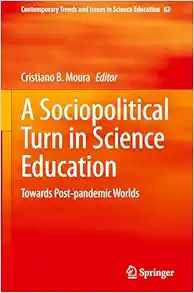 A Sociopolitical Turn in Science Education: Towards Post-pandemic Worlds (Contemporary Trends and Issues in Science Education, 62) (EPUB)
